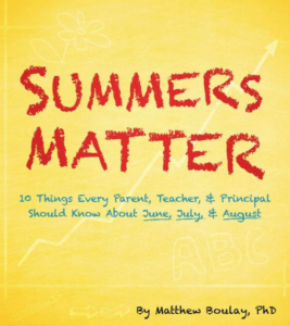 Summers Matter: 10 Things Every Parent, Teacher, & Principal Should Know About June, July, & August