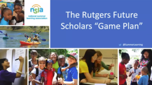 Rutgers Future Scholars Game Plan (2018 Webinar)